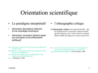 Orientation scientifique <ul><li>Le paradigme interprétatif </li></ul><ul><li>dimension  descriptive  (relevant d’une soci...