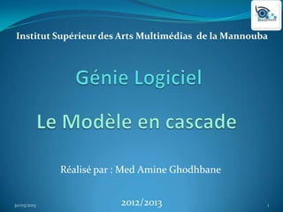 Institut Supérieur des Arts Multimédias de la Mannouba




             Réalisé par : Med Amine Ghodhbane


30/03/2013               2012/2013                   1
 