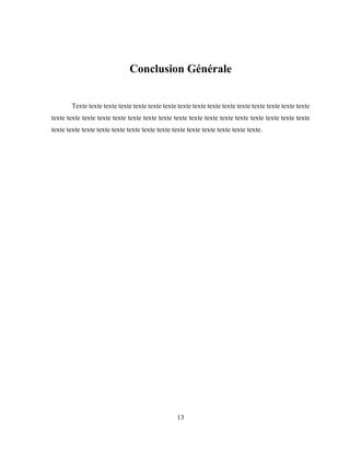 13
Conclusion Générale
Texte texte texte texte texte texte texte texte texte texte texte texte texte texte texte texte
texte texte texte texte texte texte texte texte texte texte texte texte texte texte texte texte texte
texte texte texte texte texte texte texte texte texte texte texte texte texte texte.
 