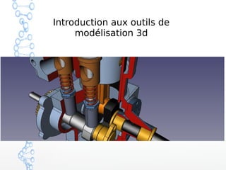 Introduction aux outils de
modélisation 3d
 