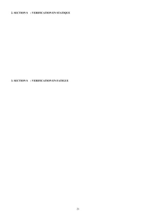 2. SECTION S : VERIFICATION EN STATIQUE




3. SECTION S : VERIFICATION EN FATIGUE




                                          21
 