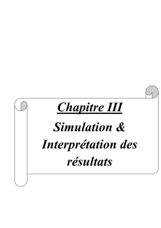 Chapitre III
Simulation &
Interprétation des
résultats
 