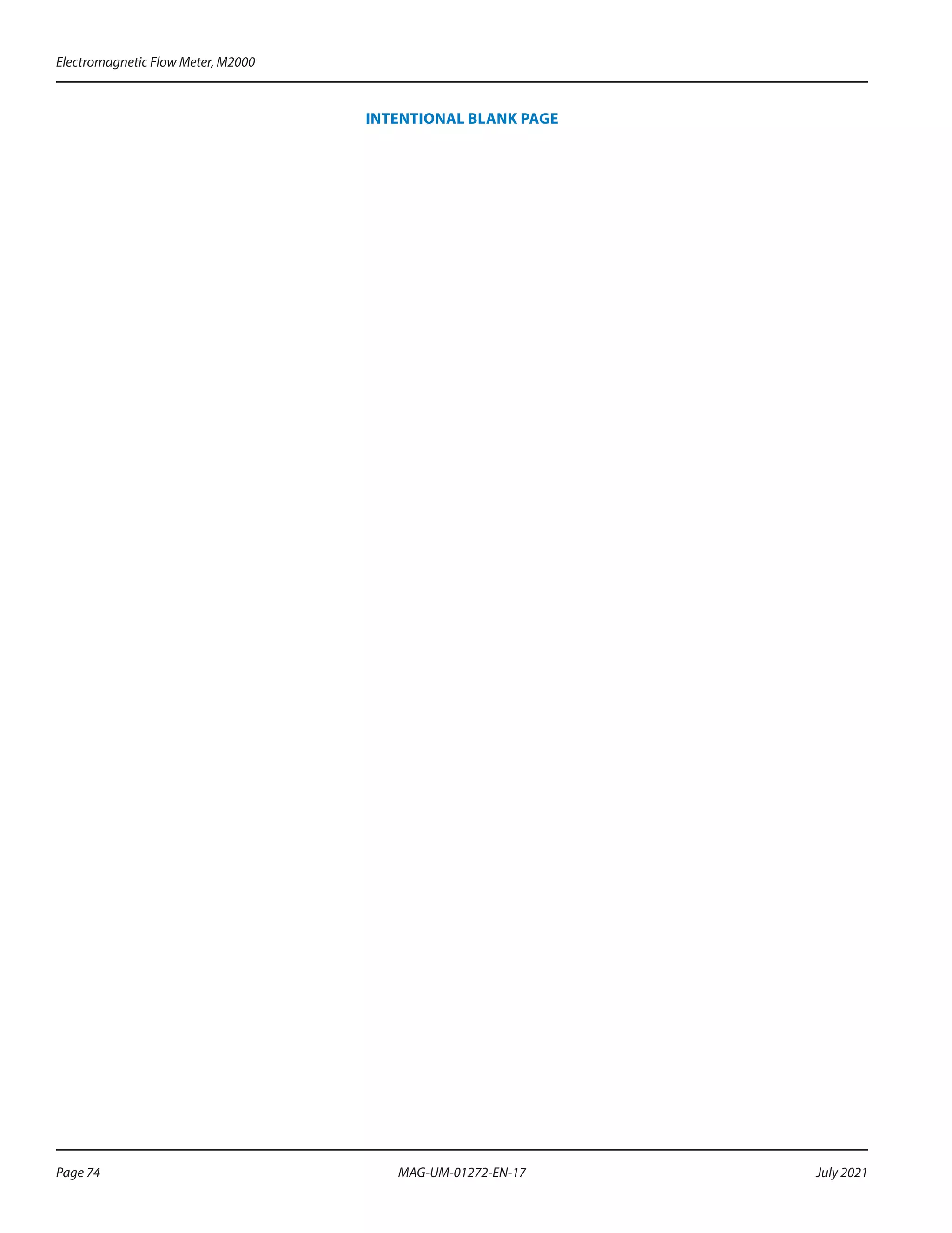 Page 74 July 2021
MAG-UM-01272-EN-17
INTENTIONAL BLANK PAGE
Electromagnetic Flow Meter, M2000
 