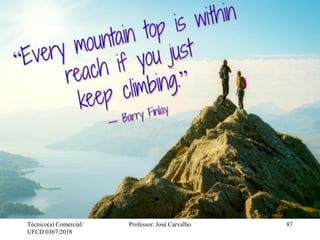 Técnico(a) Comercial/
UFCD 0367/2018
Professor: José Carvalho 87
 