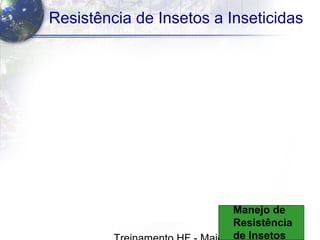 4
Resistência de Insetos a Inseticidas
Manejo de
Resistência
de Insetos
 