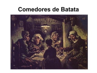 Comedores de Batata
 