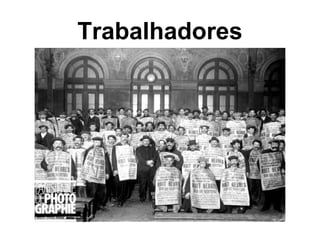 Trabalhadores
 