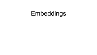 Embeddings
 