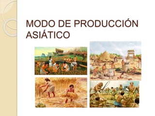 MODO DE PRODUCCIÓN
ASIÁTICO
 