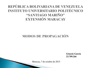 Génesis García
23.789.266
Maracay, 7 de octubre de 2015
 