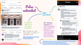 Falsa
autoridad
https://www.bbc.com/mundo/
noticias-52303363
¿Qué
autoridad?
R.: Iglesia
Génesis II
de Cura y
Sanación
Más información sobre
este tema, visitando el
siguiente link:
Dr. Thomas
Cowan: Dice
que el coronavirus,
que se originó en
Wuhan, se
expandió debido
a que esa ciudad
fue la primera en
tener cobertura
total de la red 5G.
https://www.latercera.com/que-pasa/noticia/la-insolita-teoria-de-
conspiracion-que-vincula-a-las-redes-5g-y-el-
coronavirus/N7KFUSRV7NDFFMP4FS7R5S2JDY/
Más información acá
 