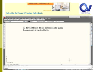Comando: LINESelección de Cruce (Crossing Selection) .
Al dar ENTER el dibujo seleccionado queda
borrado del área de dibujo.
 