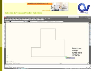 Comando: LINESelección de Ventana (Window Selection).
Selecciono
Primer
punto de la
ventana.
 