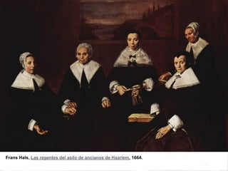 Frans Hals, Las regentes del asilo de ancianos de Haarlem, 1664.
 