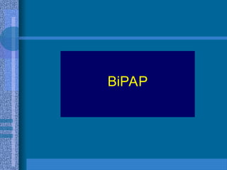 BiPAP
 