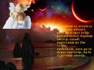 Naveličajo se otroštva in si želijo odrasti, nato pa si spet želijo postati otroci. Izgubijo zdravje zaradi naprezanja po čim večjim zaslužkom, nato pa ta denar zapravijo, da bi si povrnili zdravje.  