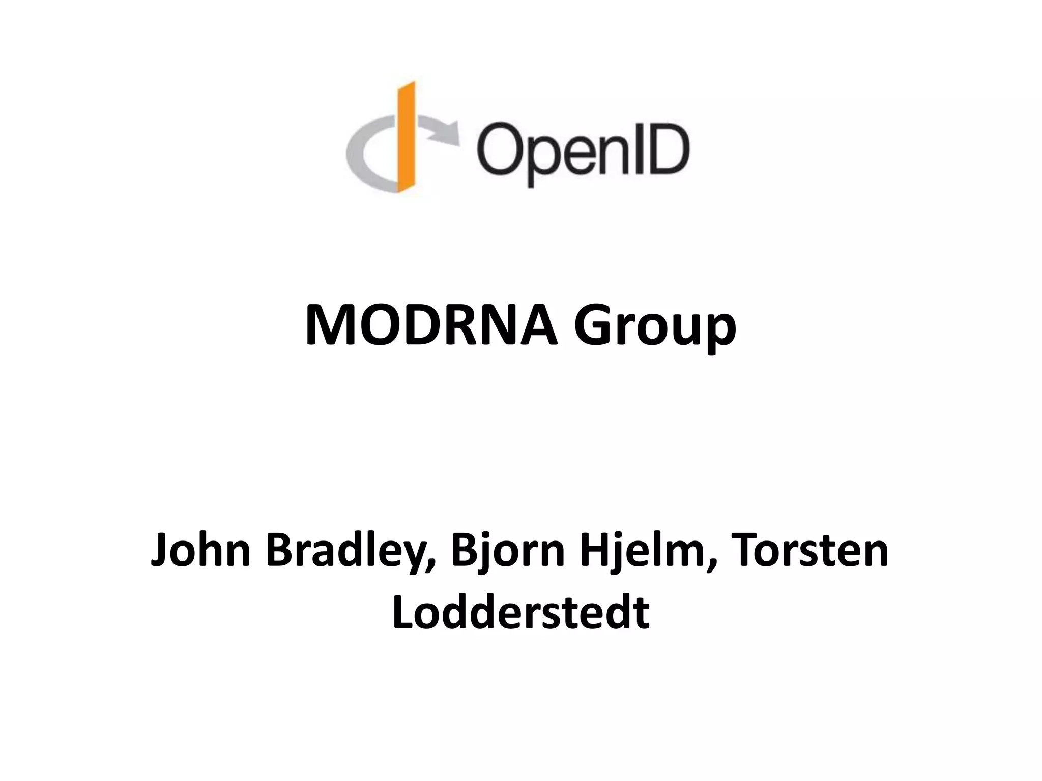 MODRNA Group
John Bradley, Bjorn Hjelm, Torsten
Lodderstedt
 