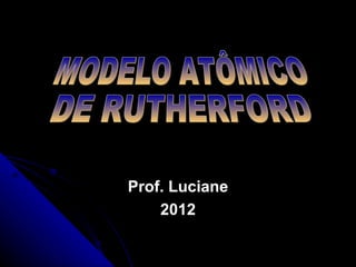 Prof. Luciane
    2012
 