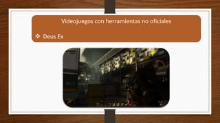 Videojuegos con herramientas no oficiales
 Deus Ex
 
