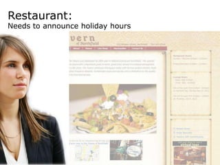 Restaurant:
Needs to announce holiday hours
 