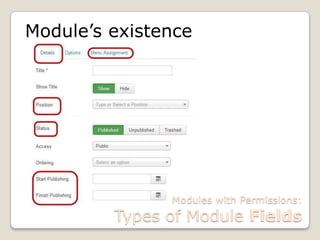 Modules with Permissions:
Types of Module Fields
Module’s existence
 