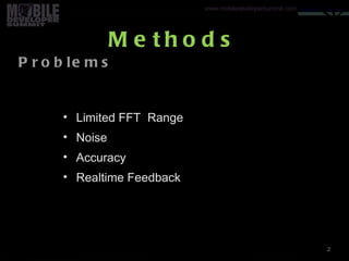 Methods Limited FFT  Range Noise Accuracy Realtime Feedback 2 Problems Your logo 