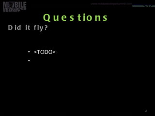 Questions <TODO> 2 Did it fly? Your logo 