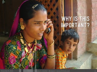 WHY IS THIS
IMPORTANT?
Why Voice & SMS in the
times of iPhone & Android?
November	
 8,	
 2010	
  MODS	
 2010	
 |	
 uday	
 m.	
 shankar	
 |	
 @udayms	
 |	
 acrossthinlines.com	
  11	
 
 