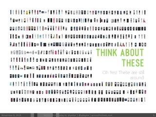 THINK ABOUT
THESE
Oh Yes! These are still
around!
November	
 8,	
 2010	
  MODS	
 2010	
 |	
 uday	
 m.	
 shankar	
 |	
 @udayms	
 |	
 acrossthinlines.com	
  6	
 
 
