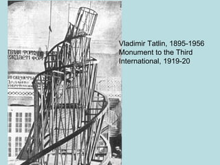 Vladimir Tatlin, 1895-1956
Monument to the Third
International, 1919-20
 
