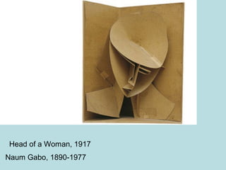 Naum Gabo, 1890-1977
Head of a Woman, 1917
 