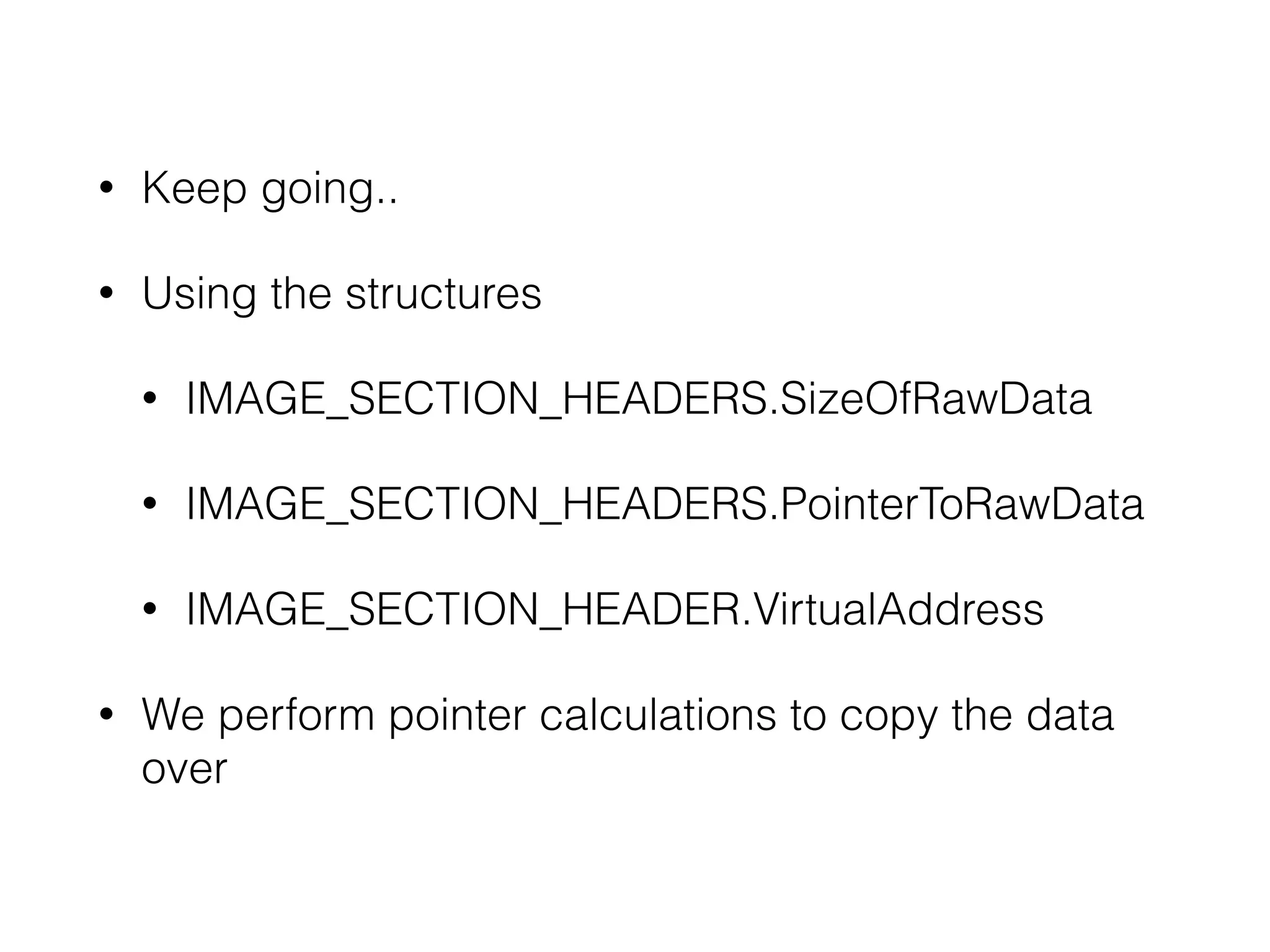 Process replacement steps
• The PEB structure contains a lot of information
about the process, including the image base
address.
• Using an “undocumented" API call
NtUnmapViewOfSection we can remove the code
from memory
• Windows Native System Services routine - use a
function pointer to get to it.
 