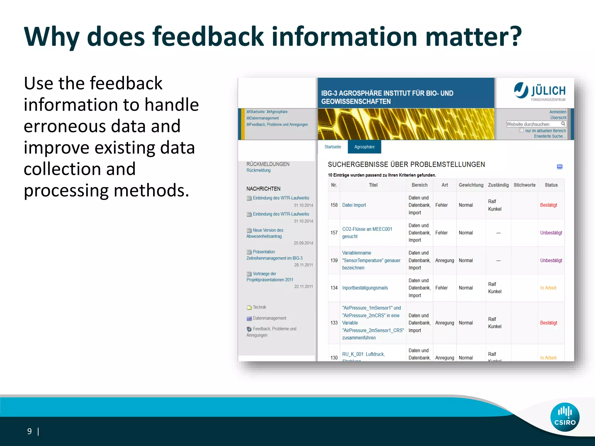 Why does feedback information matter?
Use the feedback
information to handle
erroneous data and
improve existing data
collection and
processing methods.
9 |
 
