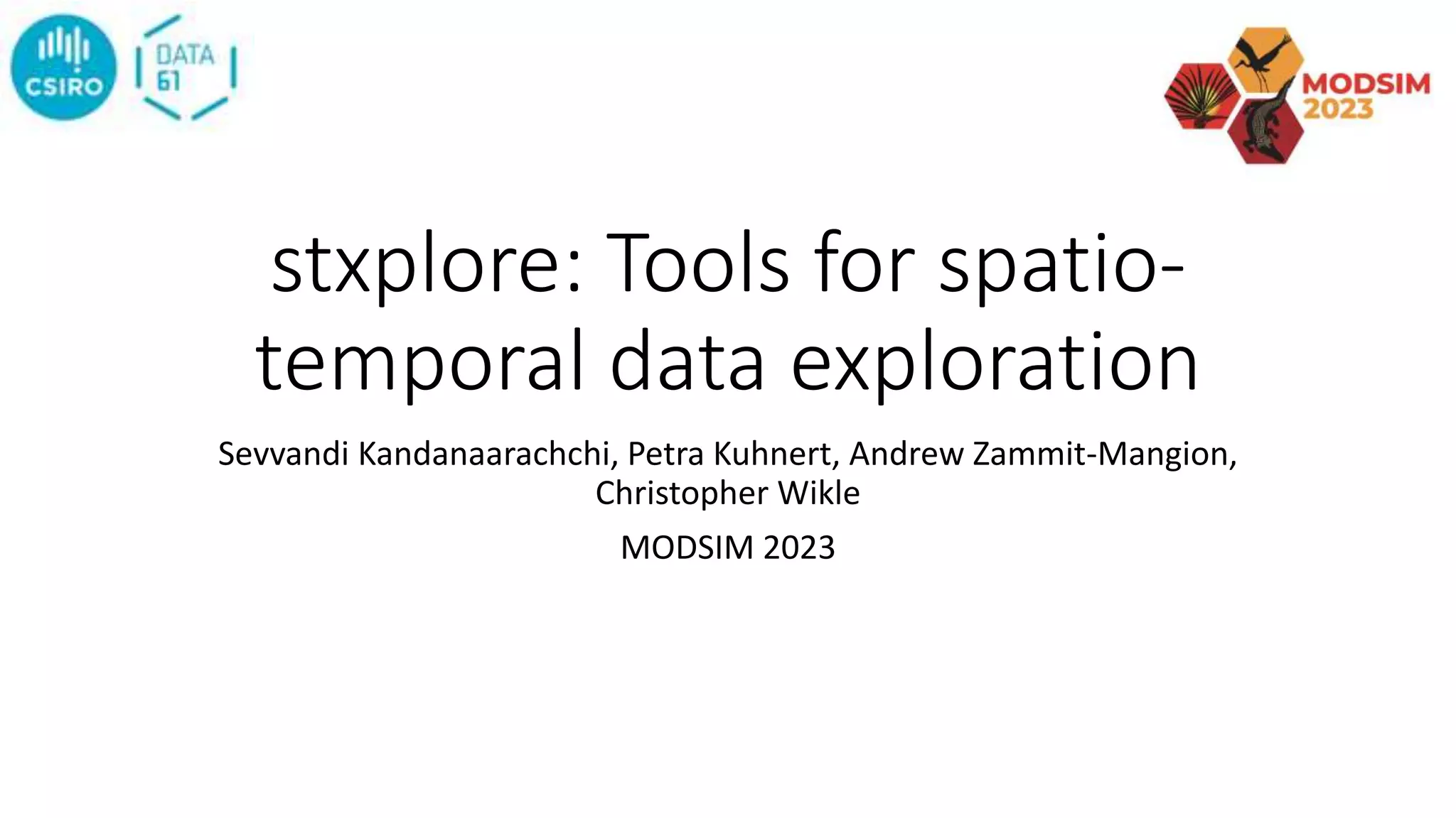 stxplore: Tools for spatio-
temporal data exploration
Sevvandi Kandanaarachchi, Petra Kuhnert, Andrew Zammit-Mangion,
Christopher Wikle
MODSIM 2023
 