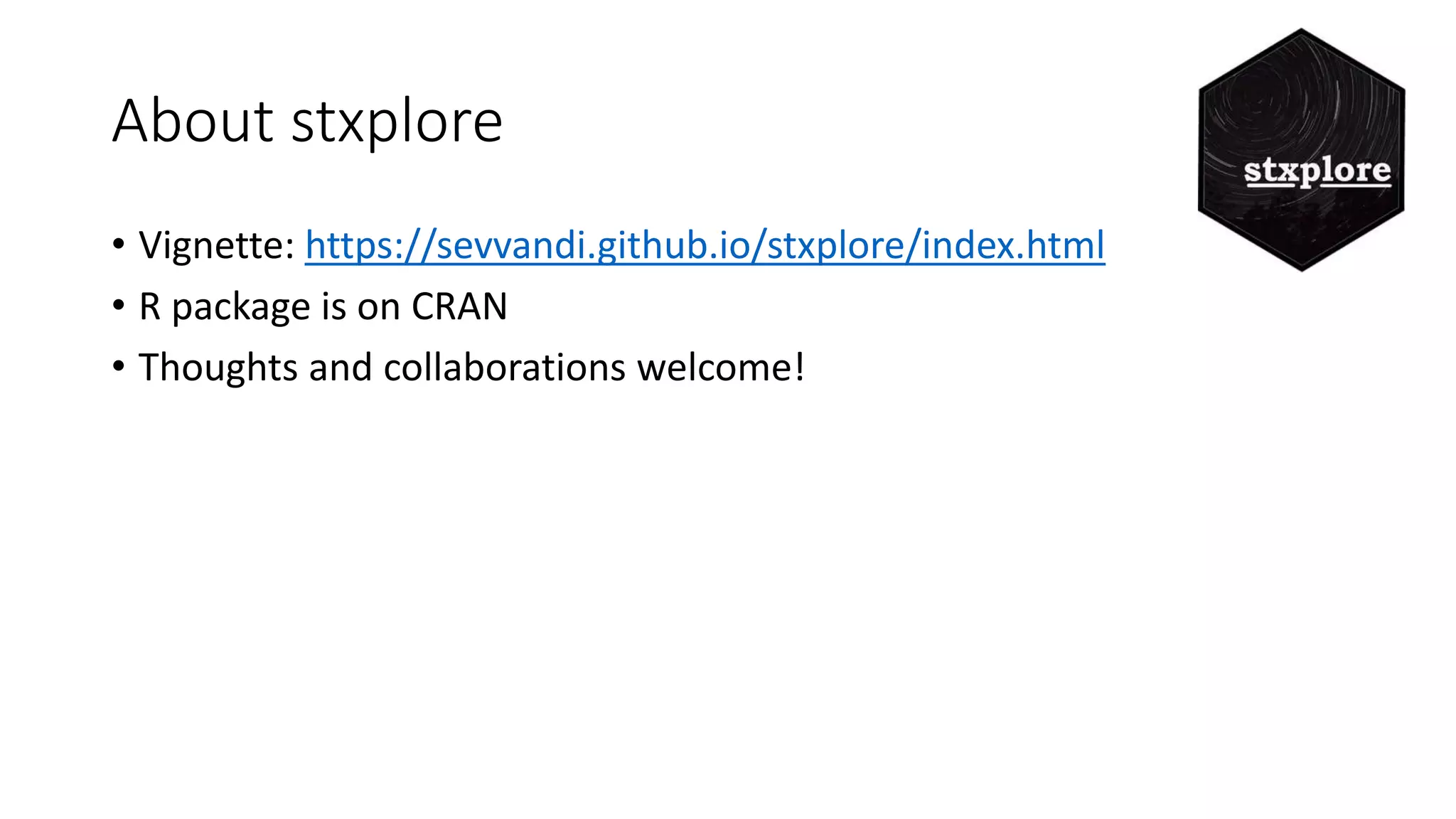 About stxplore
• Vignette: https://sevvandi.github.io/stxplore/index.html
• R package is on CRAN
• Thoughts and collaborations welcome!
 