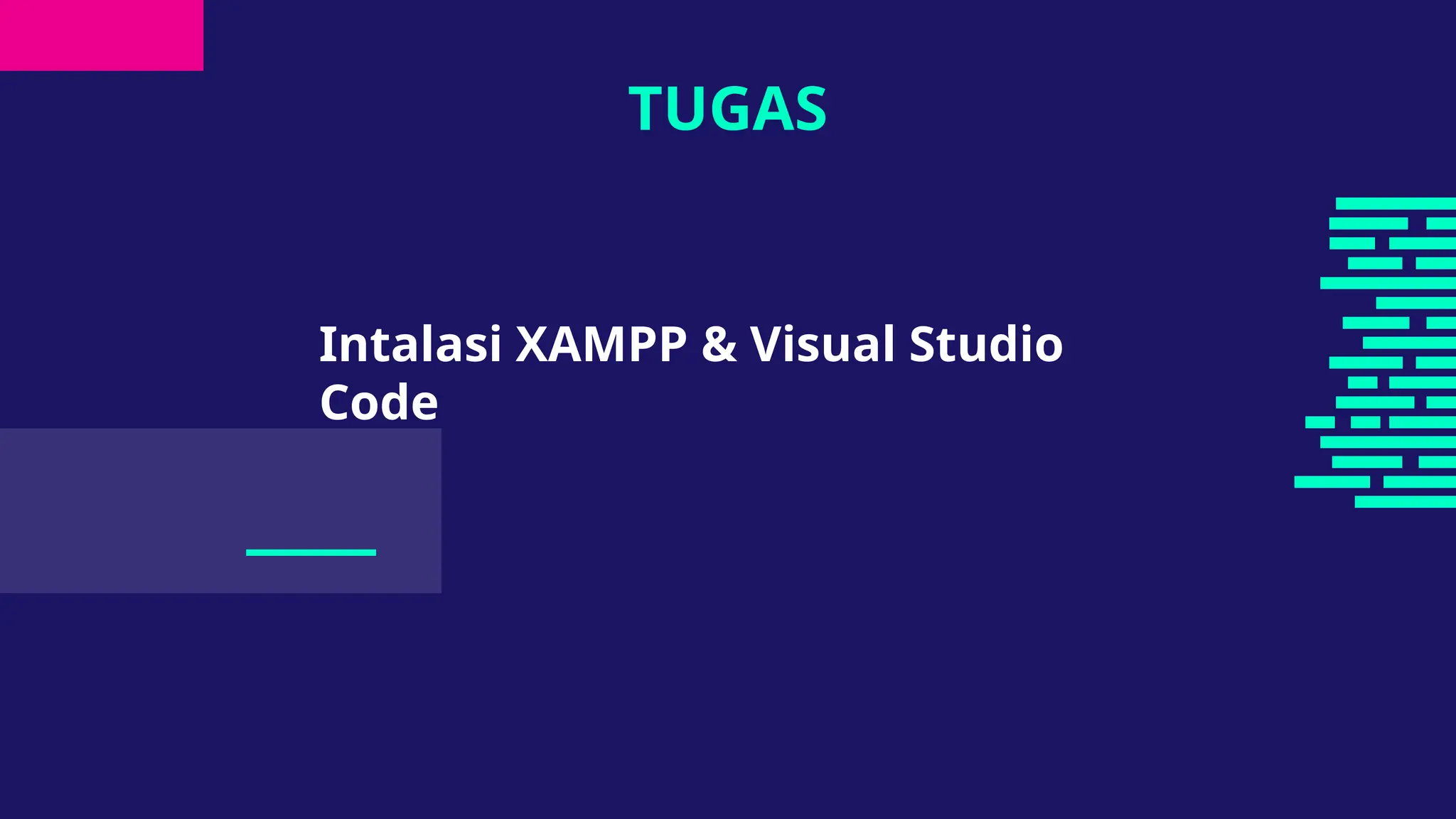 TUGAS
Intalasi XAMPP & Visual Studio
Code
___
 