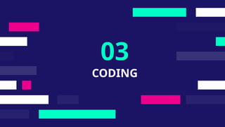 CODING
03
 