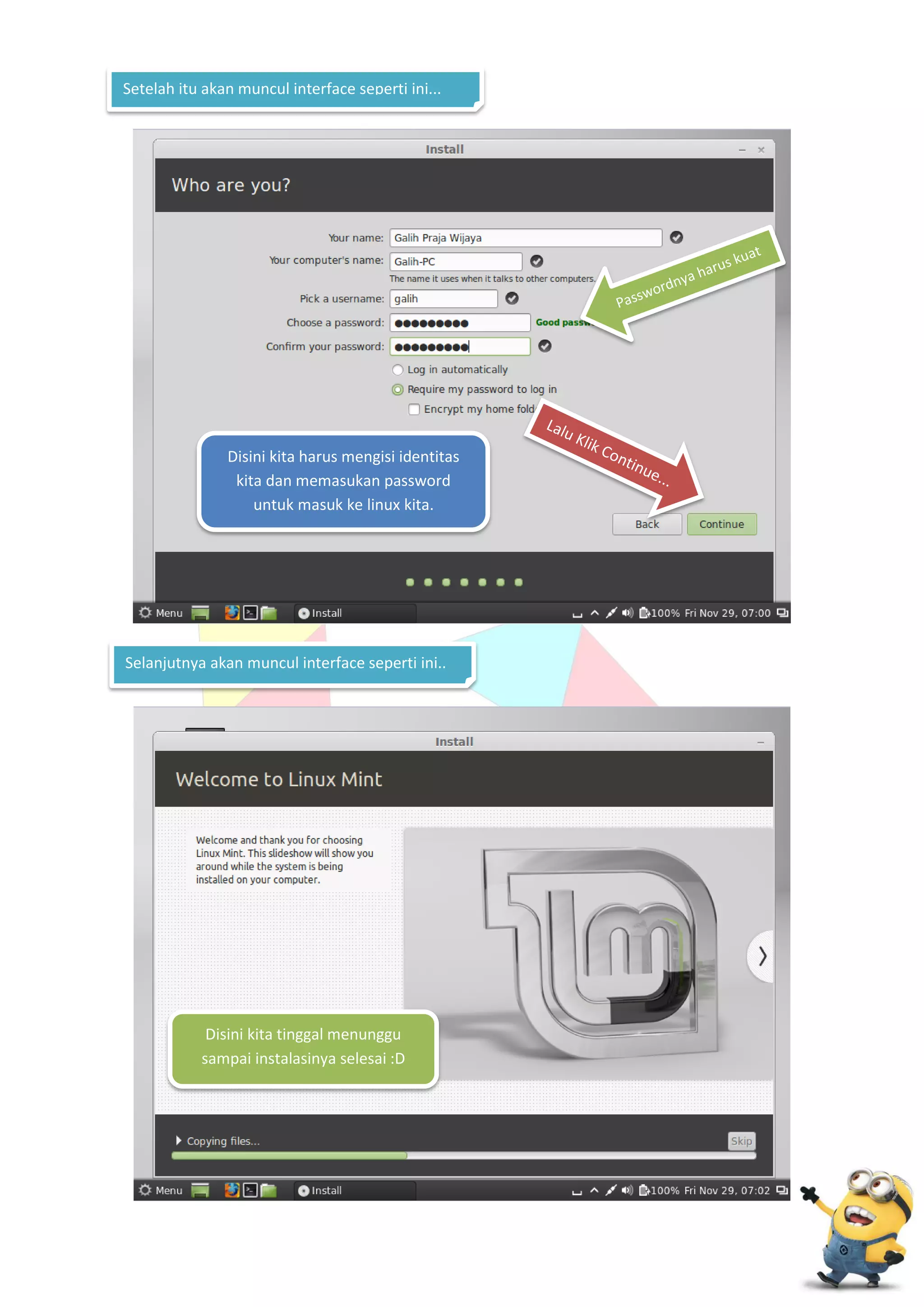 Setelah itu akan muncul interface seperti ini...

Disini kita harus mengisi identitas
kita dan memasukan password
untuk masuk ke linux kita.

Selanjutnya akan muncul interface seperti ini..

Disini kita tinggal menunggu
sampai instalasinya selesai :D

 