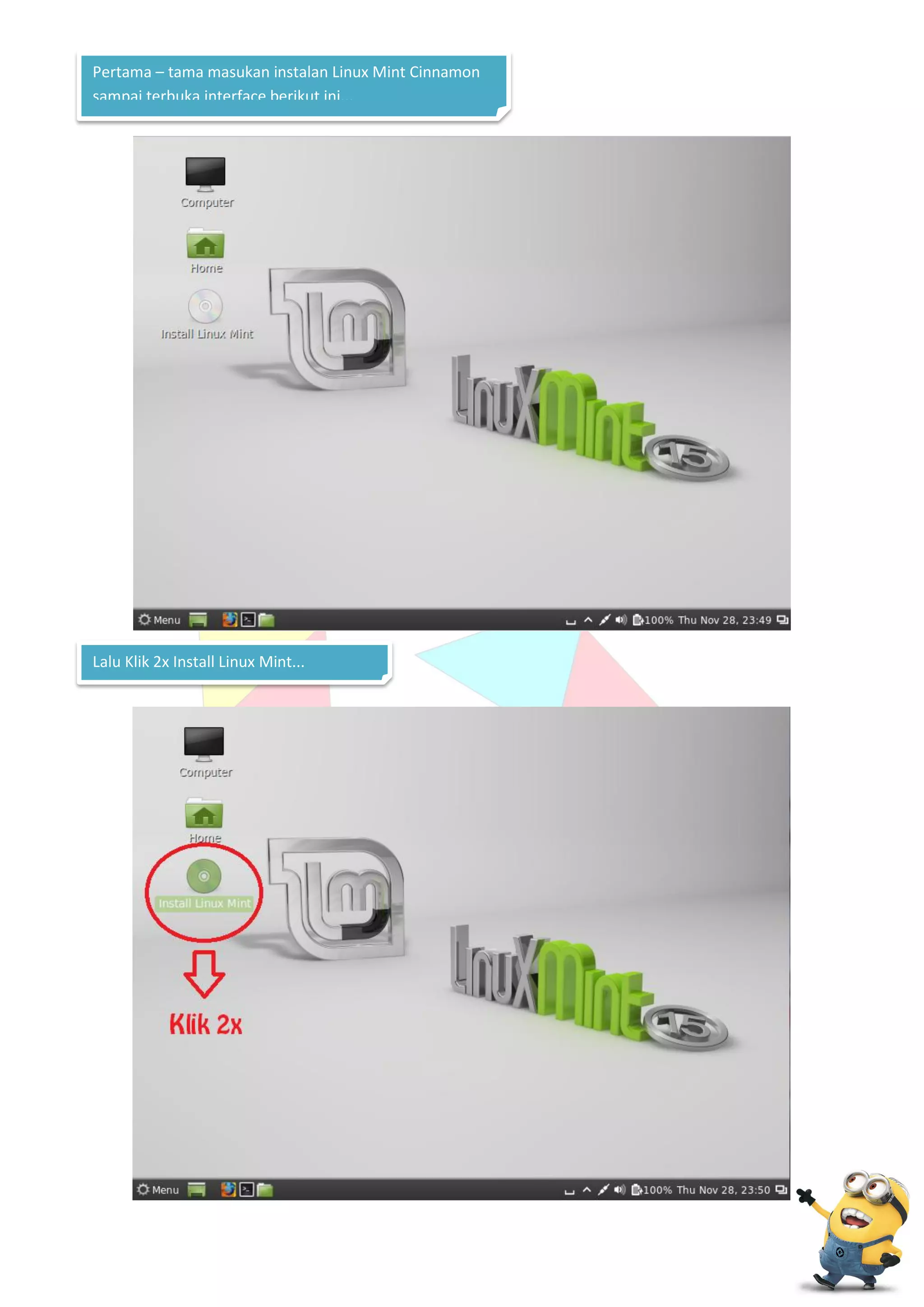 Pertama – tama masukan instalan Linux Mint Cinnamon
sampai terbuka interface berikut ini...

Lalu Klik 2x Install Linux Mint...

 