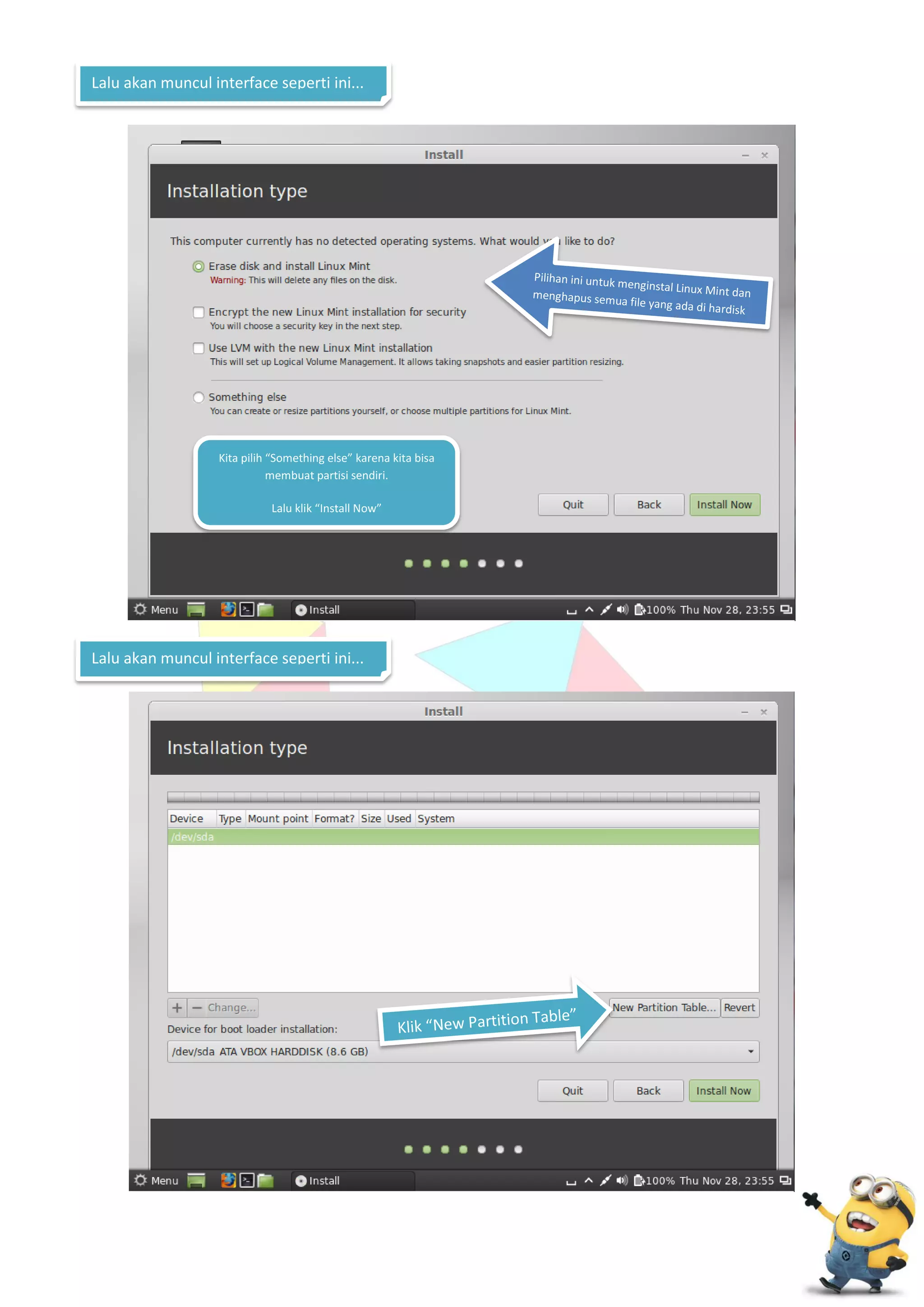 Lalu akan muncul interface seperti ini...

Kita pilih “Something else” karena kita bisa
membuat partisi sendiri.
Lalu klik “Install Now”

Lalu akan muncul interface seperti ini...

 