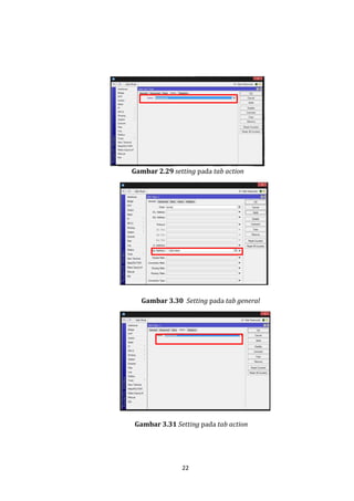 22 
Gambar 2.29 setting pada tab action 
Gambar 3.30 Setting pada tab general 
Gambar 3.31 Setting pada tab action  