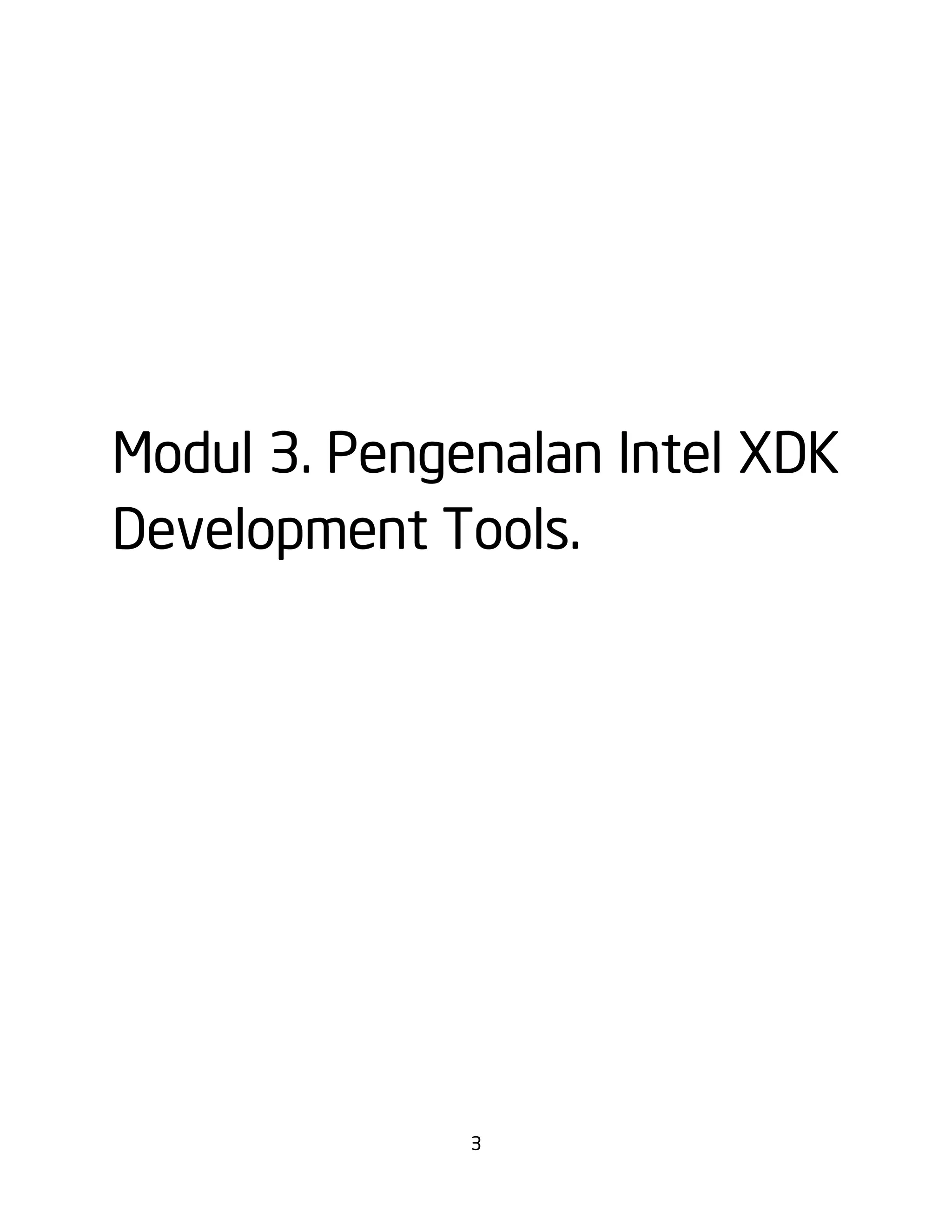 3
Modul 3. Pengenalan Intel XDK
Development Tools.
 