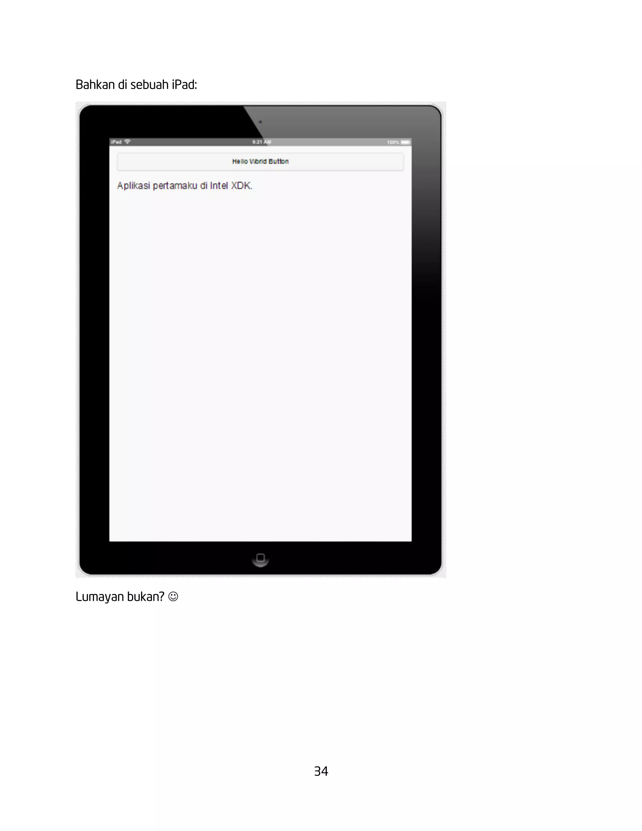34
Bahkan di sebuah iPad:
Lumayan bukan? J
 