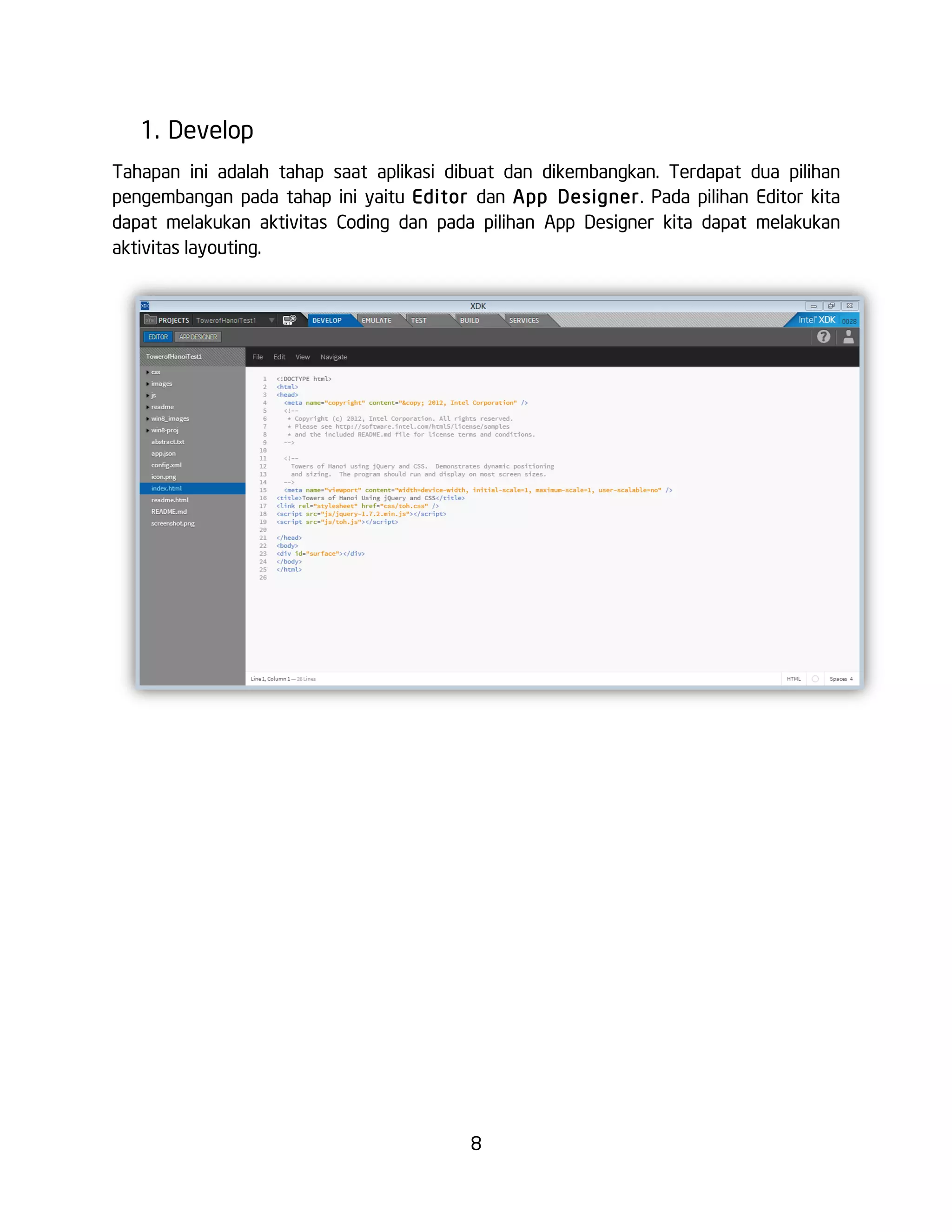 8
1. Develop
Tahapan ini adalah tahap saat aplikasi dibuat dan dikembangkan. Terdapat dua pilihan
pengembangan pada tahap ini yaitu Editor dan App Designer. Pada pilihan Editor kita
dapat melakukan aktivitas Coding dan pada pilihan App Designer kita dapat melakukan
aktivitas layouting.
 
