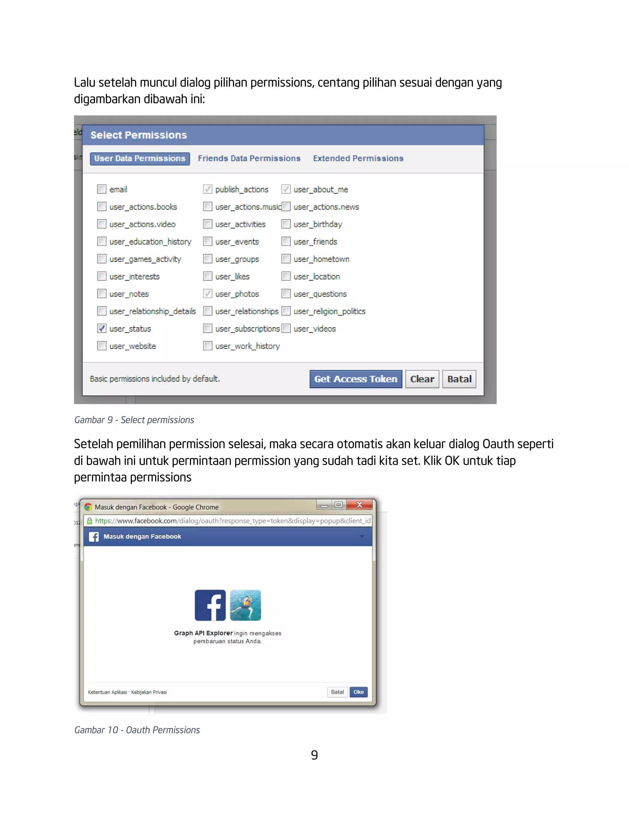 Lalu setelah muncul dialog pilihan permissions, centang pilihan sesuai dengan yang
digambarkan dibawah ini:

Gambar 9 - Select permissions

Setelah pemilihan permission selesai, maka secara otomatis akan keluar dialog Oauth seperti
di bawah ini untuk permintaan permission yang sudah tadi kita set. Klik OK untuk tiap
permintaa permissions

Gambar 10 - Oauth Permissions

9

 