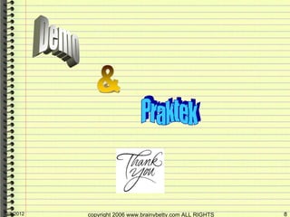 10/5/2012   copyright 2006 www.brainybetty.com ALL RIGHTS   8
 