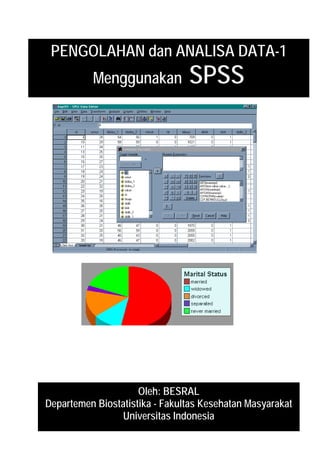 PENGOLAHAN dan ANALISA DATA-1
          Menggunakan           SPSS




                     Oleh: BESRAL
Departemen Biostatistika - Fakultas Kesehatan Masyarakat
                 Universitas Indonesia
 
