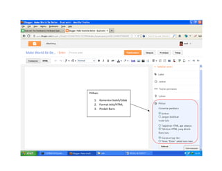 Pilihan: 
1. Komentar boleh/tidak 
2. Format teks/HTML 
3. Pindah Baris 

 

 