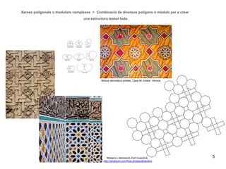 5
Xarxes poligonals o modulars complexes > Combinació de diversos polígons o mòduls per a crear
una estructura tessel·lada.
Mosaics i decoració d’art musulmà.
http://photopin.com/free-photos/alhambra
Motius decoratius pintats. Casa de Julieta. Verona.
 