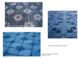 Paviments del jardí xinès Lan Su Yuan,
Portland , Or, 2000.
Paviments tradicionals xinesos
 